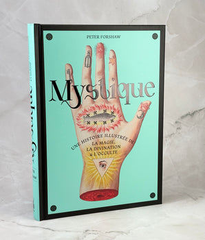 Mystique - Une histoire illustrée de la magie, la divination & l'occulte