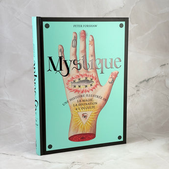 Mystique - Une histoire illustrée de la magie, la divination & l'occulte