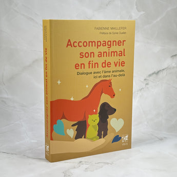 Accompagner son animal en fin de vie - Dialogue avec l'âme animale, ici et dans l'au-delà
