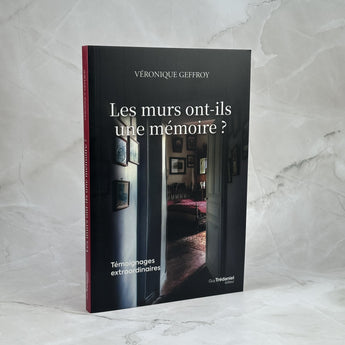 Les murs ont-ils une mémoire ? - Témoignages extraordinaires