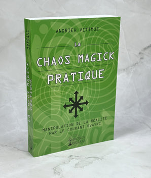 La Chaos Magick pratique - Manipulation de la réalité par le courant Ovayki