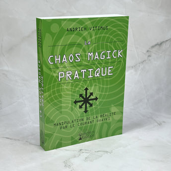 La Chaos Magick pratique - Manipulation de la réalité par le courant Ovayki