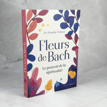 Fleurs de Bach - Le pouvoir de la spiritualité