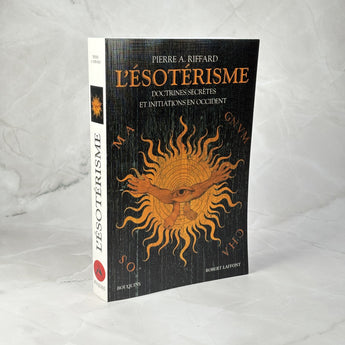 L'Ésotérisme - Doctrines secrètes et initiations en Occident