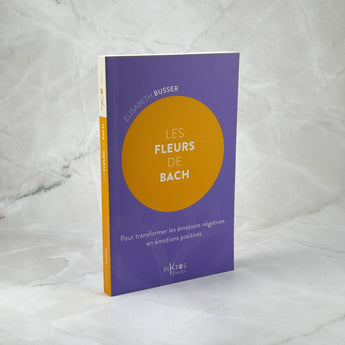 Les Fleurs de Bach - Pour transformer les émotions négatives en émotions positives