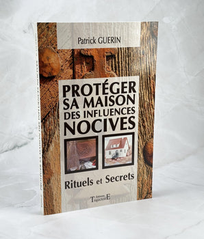 Protéger sa maison des influences nocives - Rituels et Secrets