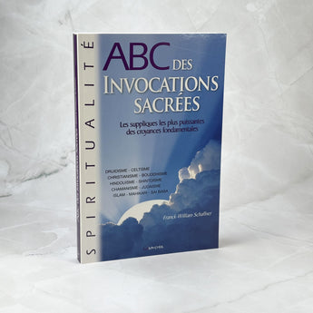 ABC des invocations sacrées - Les suppliques les plus puissantes des croyances fondamentales