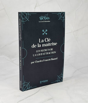 La Clé de la maîtrise - Les secrets de la loi d'attraction
