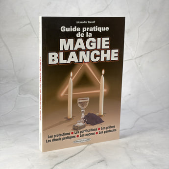 Guide pratique de la magie blanche