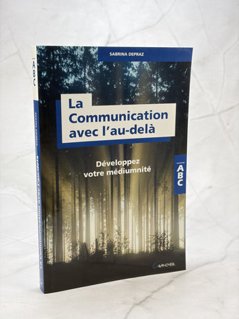 La Communication avec l'au-delà - Développez votre médiumnité