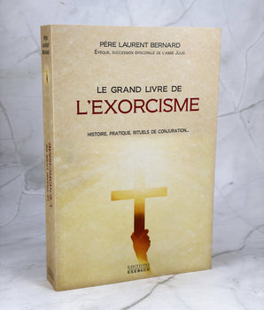 Le grand livre de l'exorcisme - Théorie, pratique, rituels de conjuration