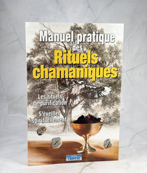 Manuel pratique des Rituels chamaniques