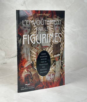 L'envoûtement par les figurines - Mode d'emploi inspiré par la tradition des poupées vaudou