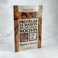 Protéger sa maison des influences nocives - Rituels et Secrets