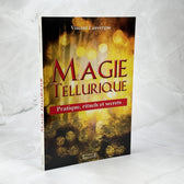 Magie tellurique - Pratique, rituels et secrets