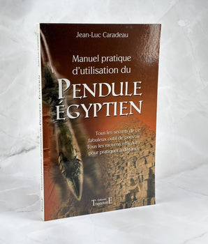 Manuel pratique d'utilisation du Pendule Égyptien
