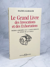 Le Grand Livre des Invocations et des Exhortations - Prières adressées aux 72 Anges Servants ou Génies de la Cabale